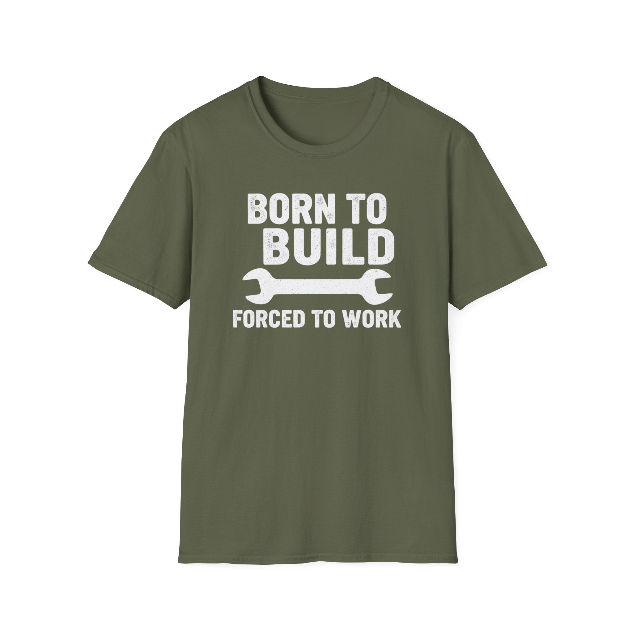 Born To Build Forced To Work T-Shirt