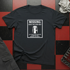 Missing - Have You Seen Me? T-Shirt