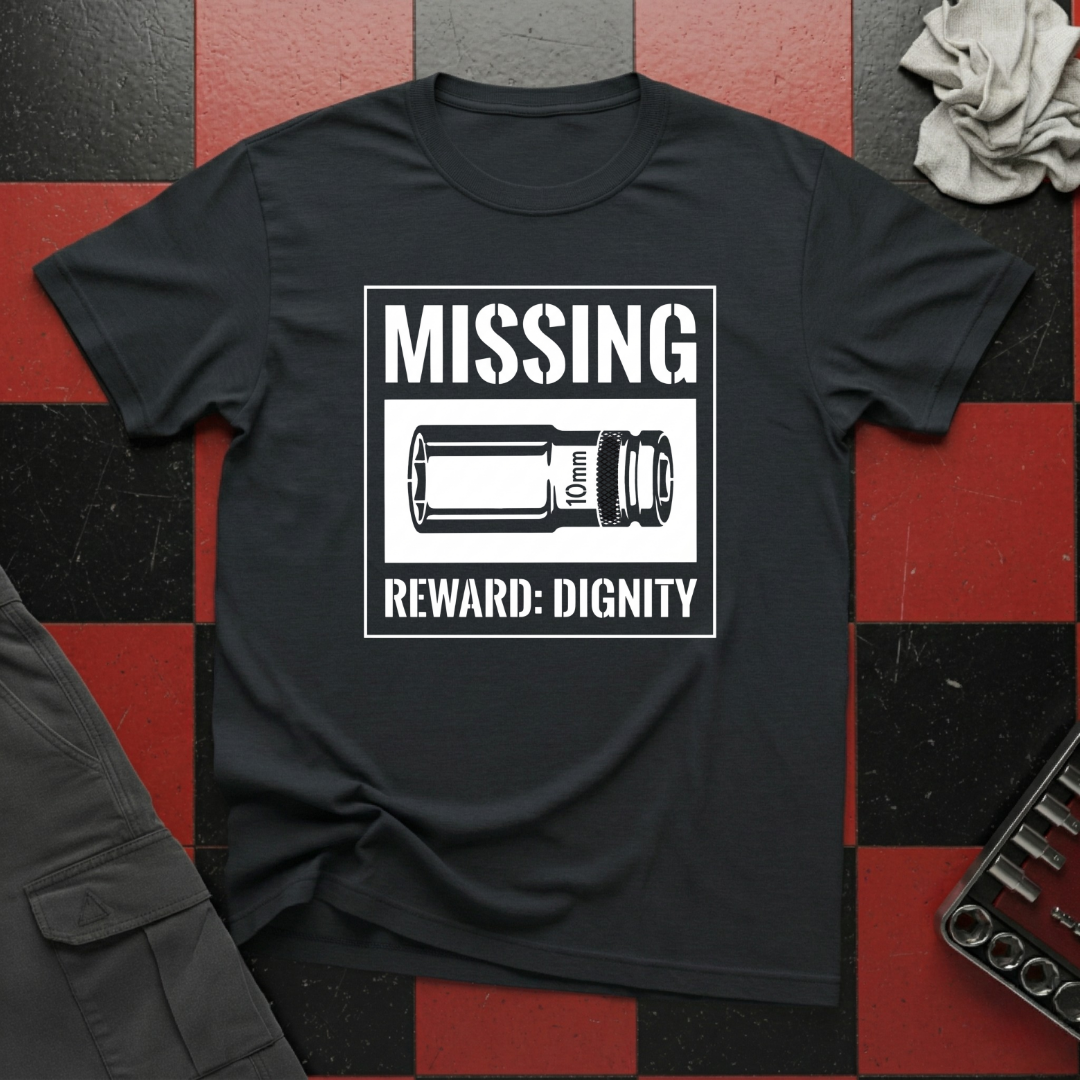 Missing 10mm Reward: My Dignity T-Shirt