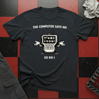 The Computer Says No T-Shirt