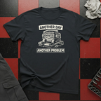 Another Day Another Problem T-Shirt