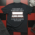 I Use my Elbow to Click T-Shirt