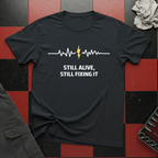 Still Alive Still Fixing It T-Shirt