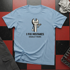 I Fix Mistakes T-Shirt