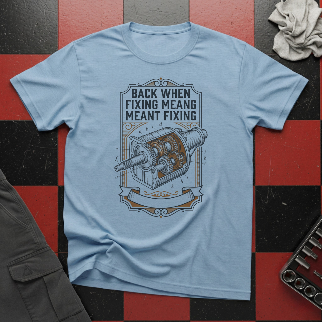 Back When Fixing Meant Fixing T-Shirt