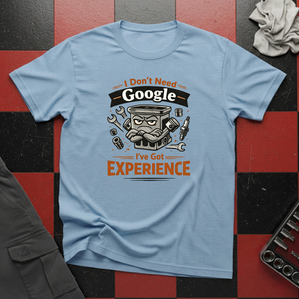 I Don't Need Google T-Shirt