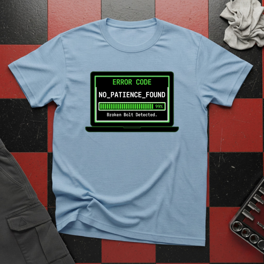 Error No Patience Found T-Shirt