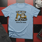 It's Not Heavy You're Just Weak T-Shirt