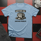 Another Day Another Problem T-Shirt