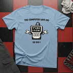 The Computer Says No T-Shirt