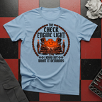 Check Engine Light I Know Not What It Demands T-Shirt