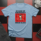 In case of Emergency Break Glass T-Shirt