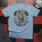 If It Starts Don't Touch It T-Shirt