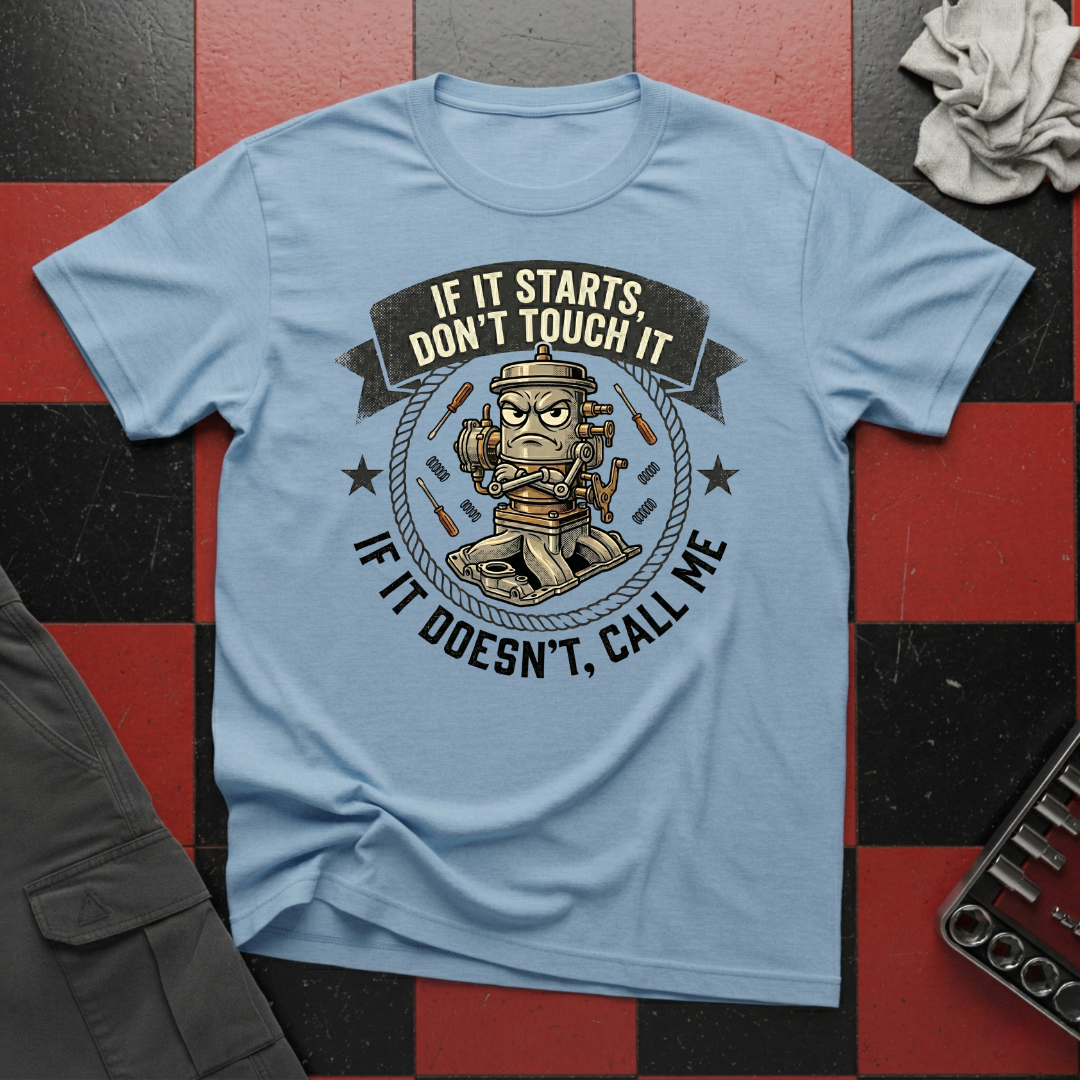 If It Starts Don't Touch It T-Shirt