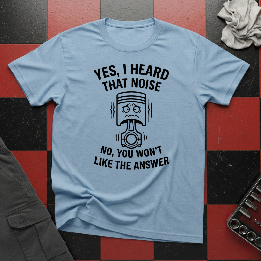 Yes I Heard That Noise...... T-Shirt