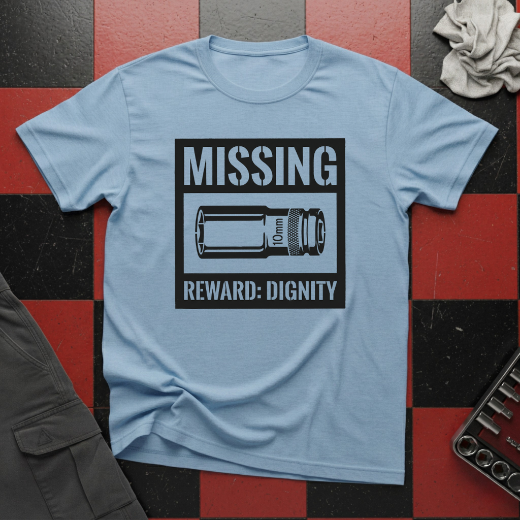Missing 10mm Reward: My Dignity T-Shirt