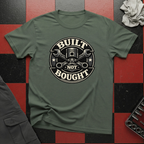 Built Not Bought T-Shirt