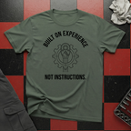 Built on Experience Not Instructions T-Shirt