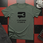 It Ran When It Came In T-Shirt