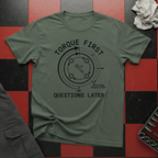 Torque First Questions Later T-Shirt