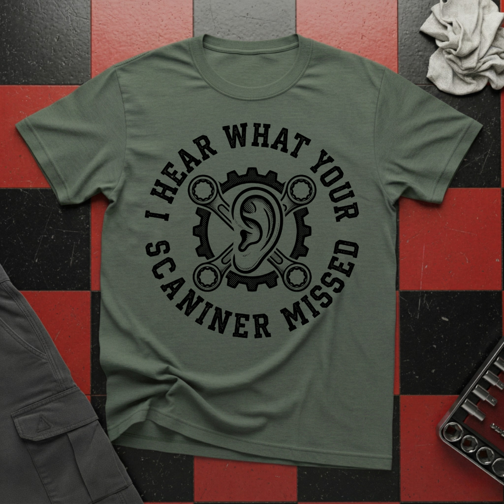 I Hear What Your Scanner Missed T-Shirt
