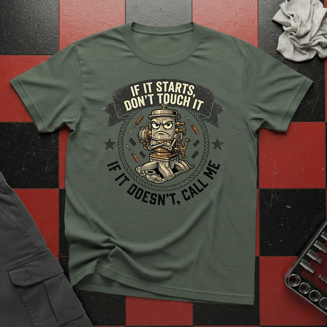 If It Starts Don't Touch It T-Shirt