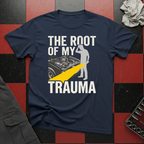 The Root of my Trauma T-Shirt