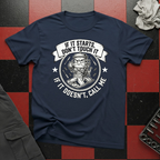 If It Starts Don't Touch It T-Shirt