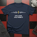 Still Alive Still Fixing It T-Shirt