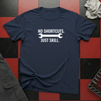 No Shortcuts Just Skill T-Shirt