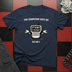 The Computer Says No T-Shirt
