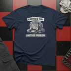 Another Day Another Problem T-Shirt