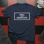 Skill Over Shortcuts T-Shirt
