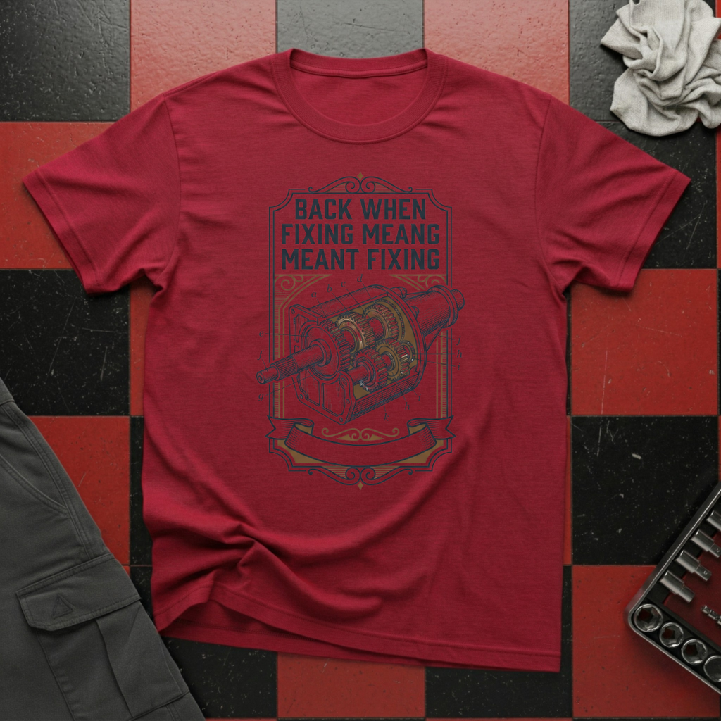 Back When Fixing Meant Fixing T-Shirt