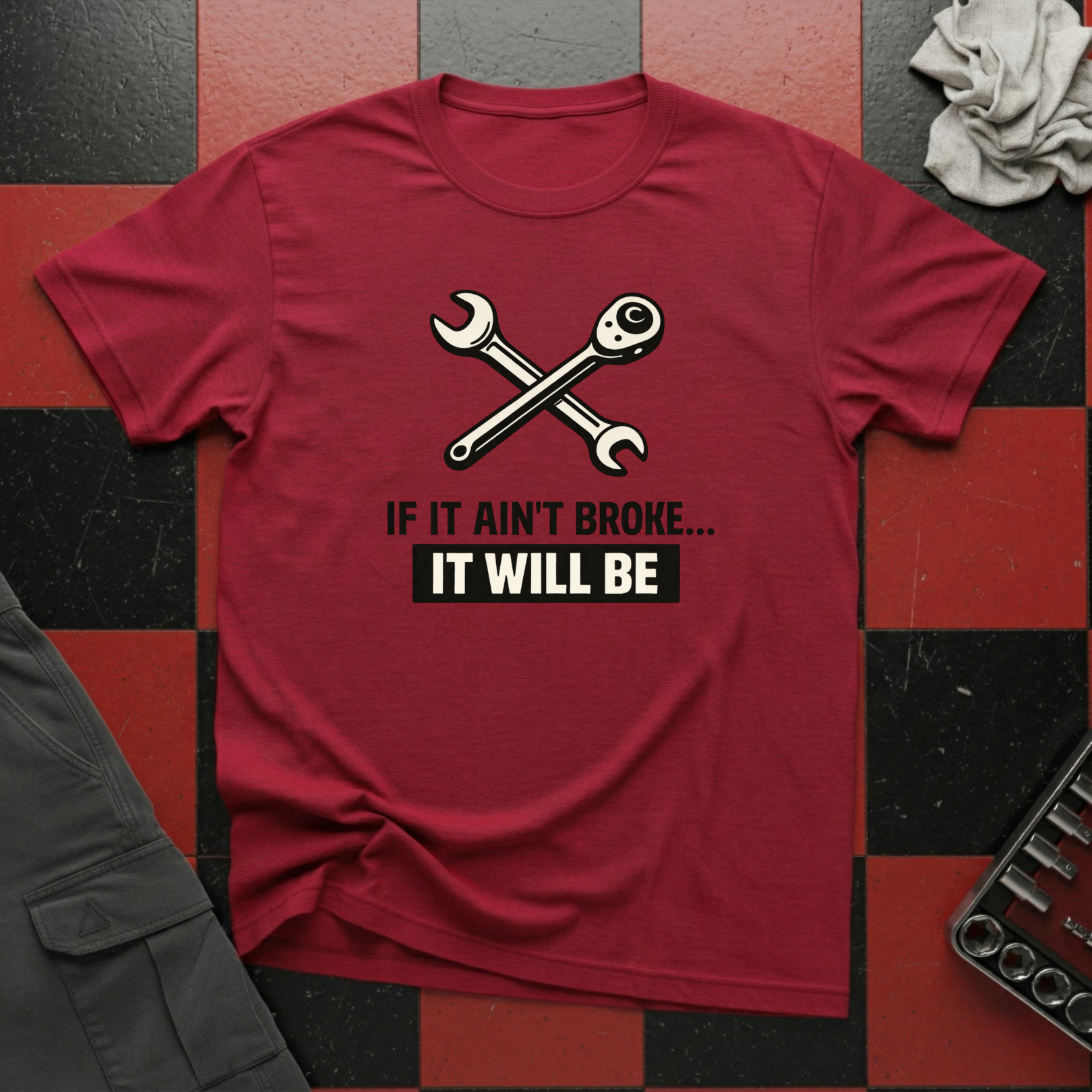 If It Ain't Broke It Will Be T-Shirt