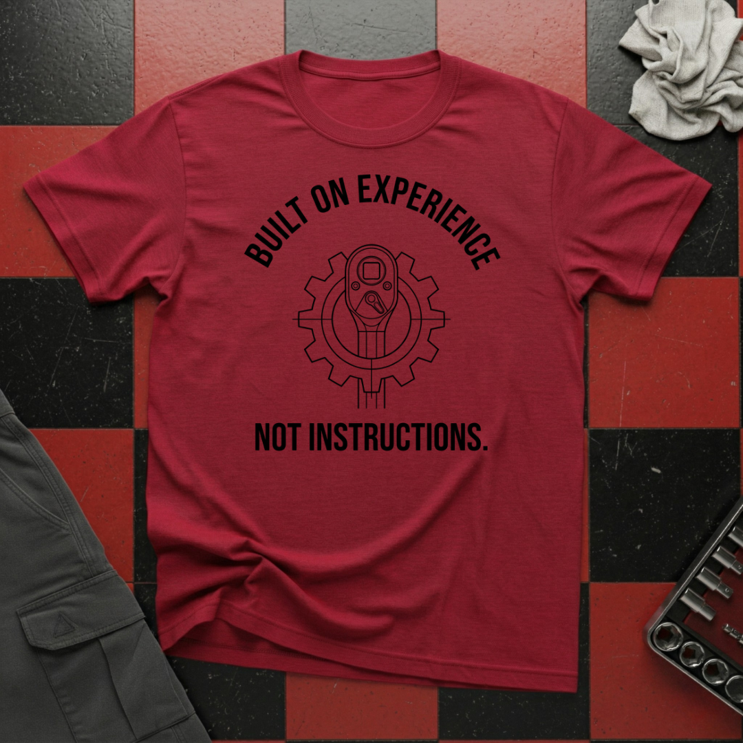 Built on Experience Not Instructions T-Shirt