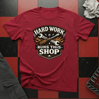 Hard Work Runs This Shop T-Shirt