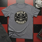 Built Not Bought T-Shirt