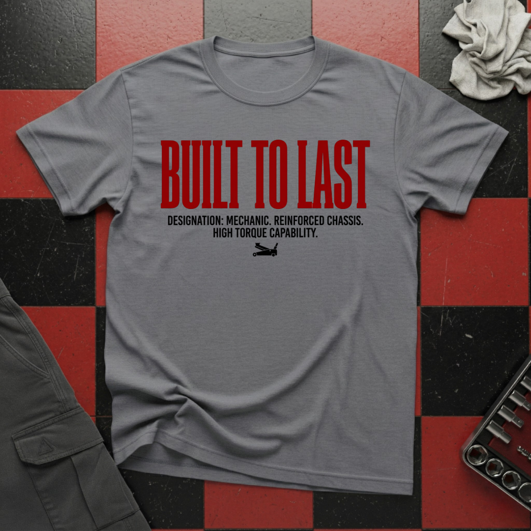 Built to Last Designation Mechanic T-Shirt