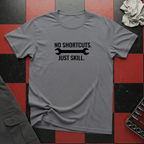 No Shortcuts Just Skill T-Shirt