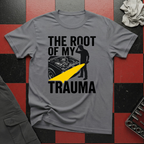 The Root of my Trauma T-Shirt