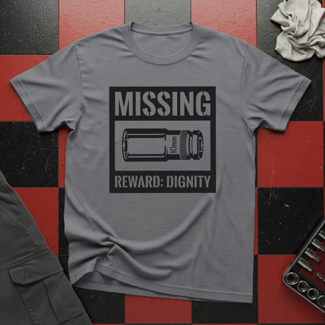 Missing 10mm Reward: My Dignity T-Shirt