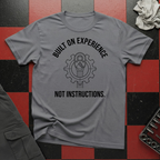 Built on Experience Not Instructions T-Shirt