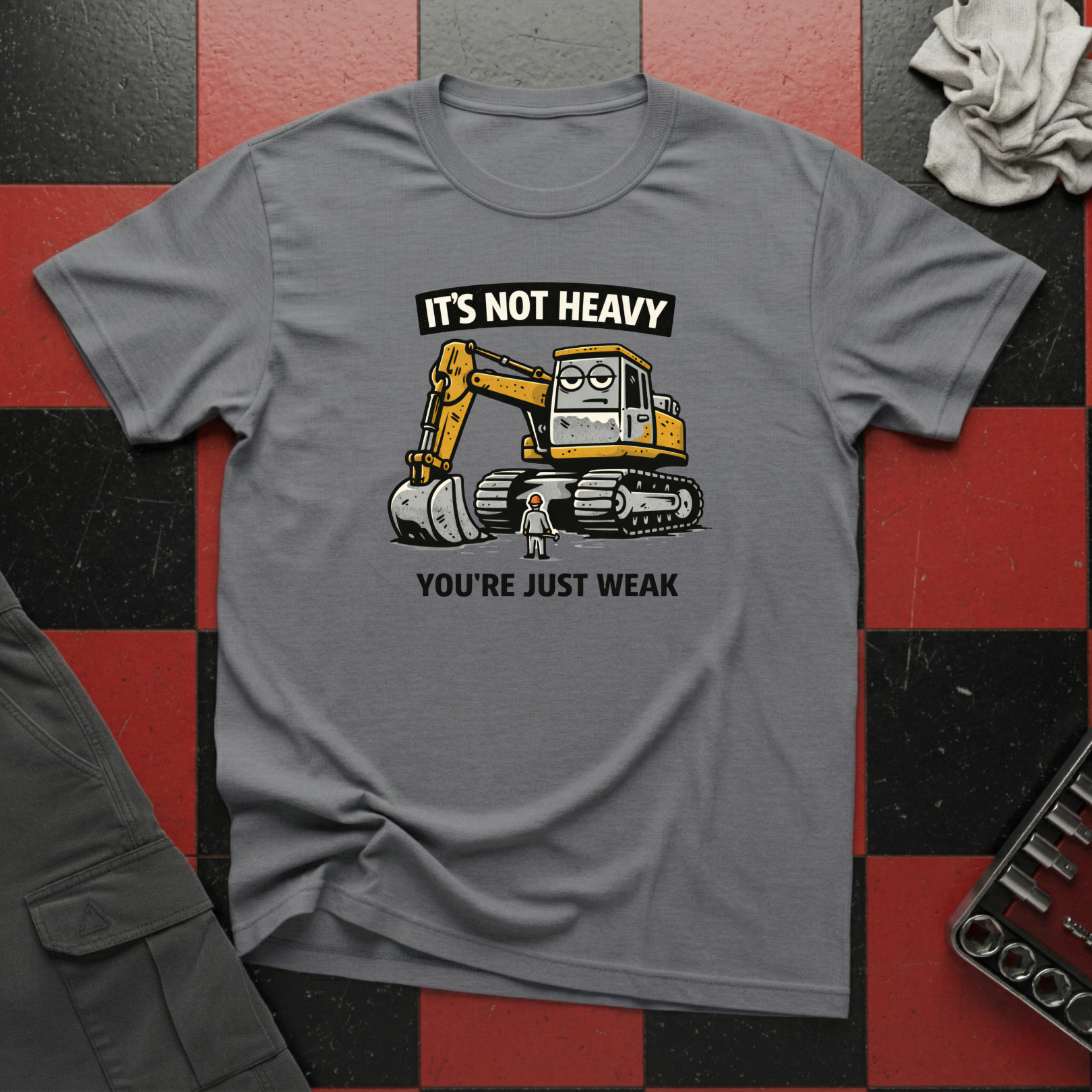 It's Not Heavy You're Just Weak T-Shirt
