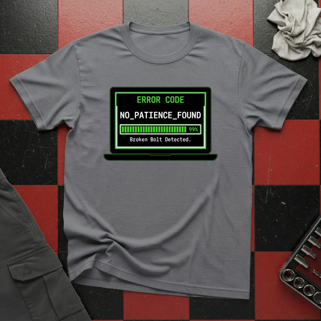 Error No Patience Found T-Shirt