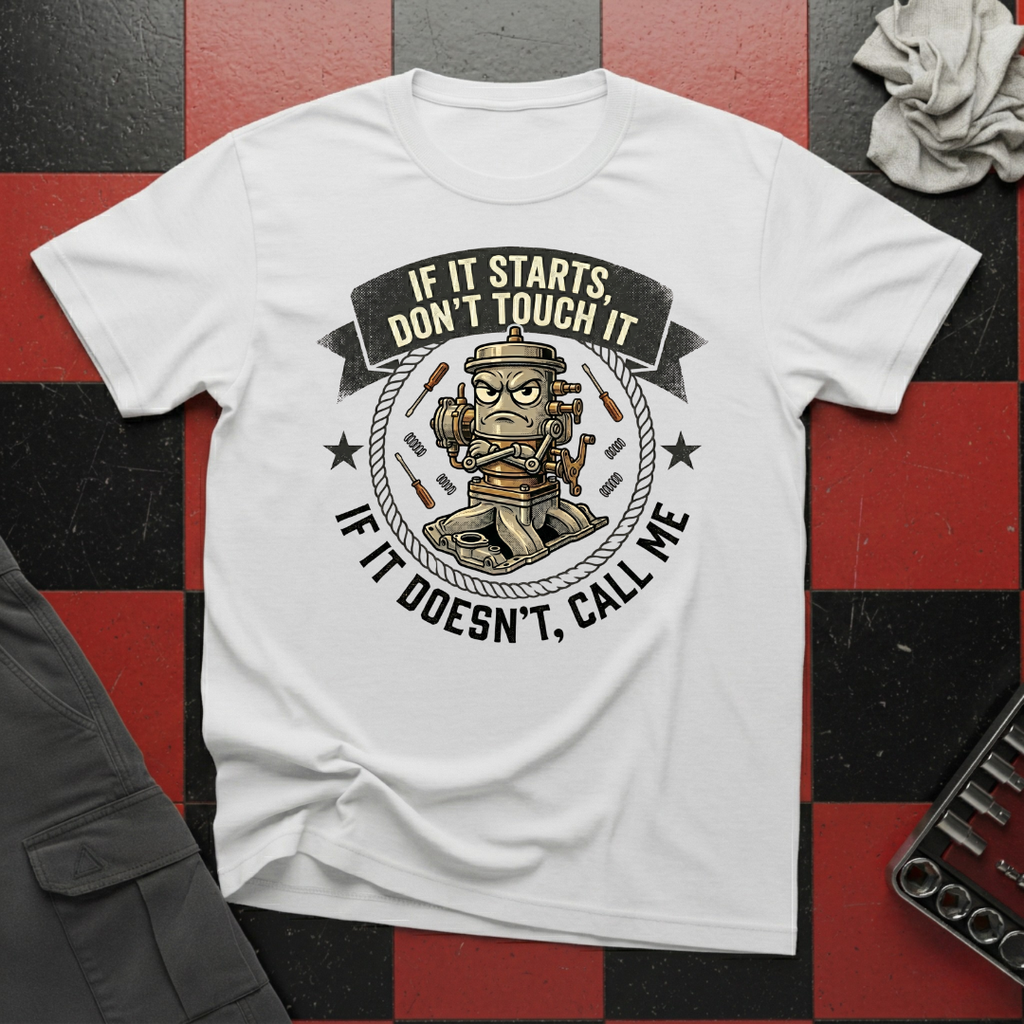 If It Starts Don't Touch It T-Shirt