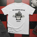 The Computer Says No T-Shirt