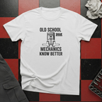 Old School Mechanics Know Better T-Shirt