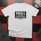 Skill Over Everything T-Shirt