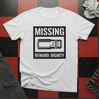 Missing 10mm Reward: My Dignity T-Shirt